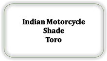 Indian Motorcycle Shade Toro